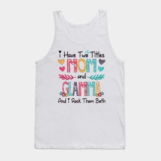 I Have Two Titles Mom And Glamma And I Rock Them Both Wildflower Happy Mother's Day Tank Top